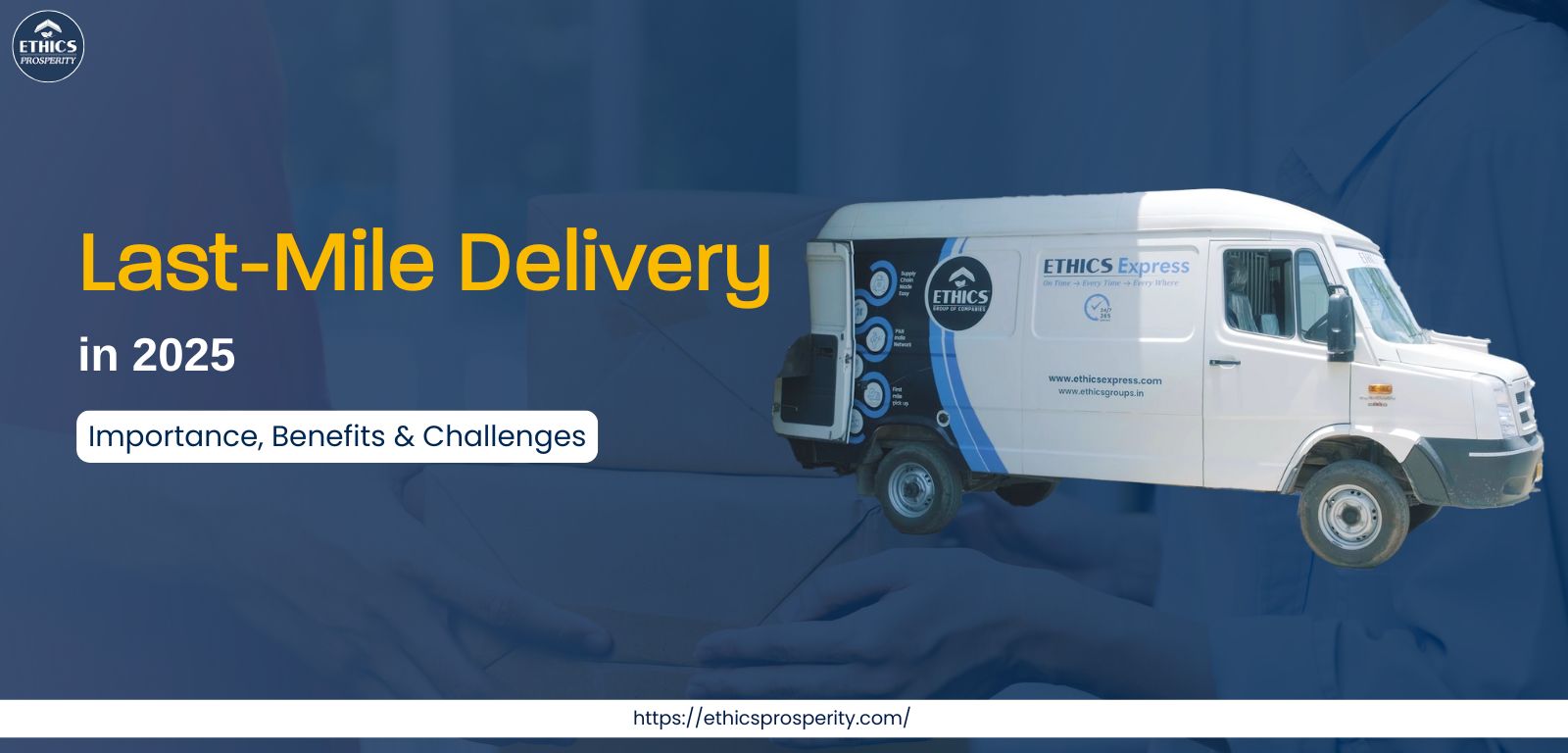 Last-mile delivery in 2025 – importance, benefits, and challenges shaping the future of supply chain and logistics
