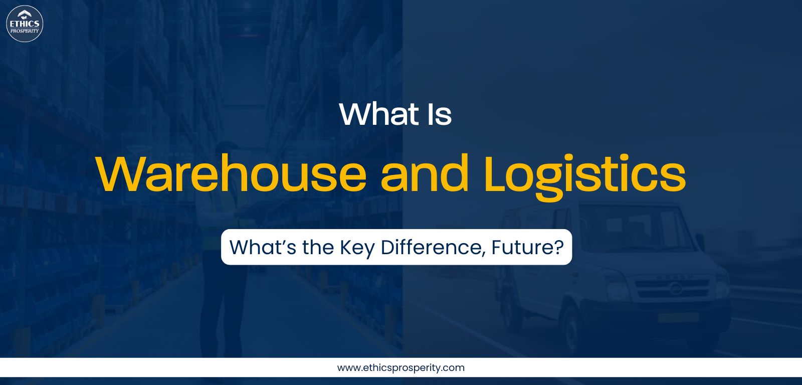Warehouse and logistics explained – key differences between warehousing and logistics in supply chain management