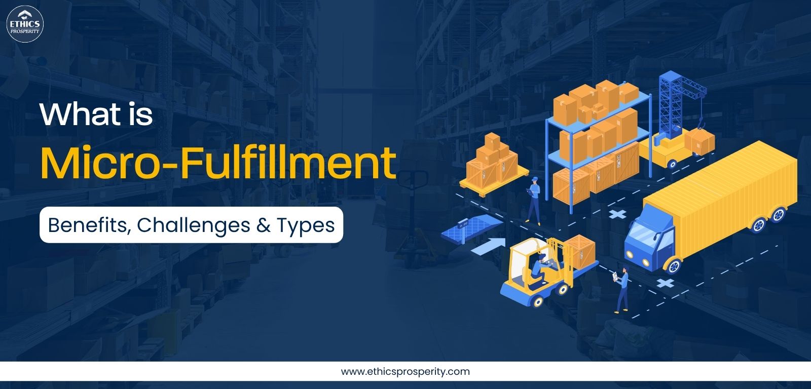Micro-fulfillment in supply chain logistics — definition, benefits, challenges, and types explained